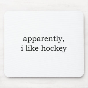 Apparently I Like Hockey Mouse Pad