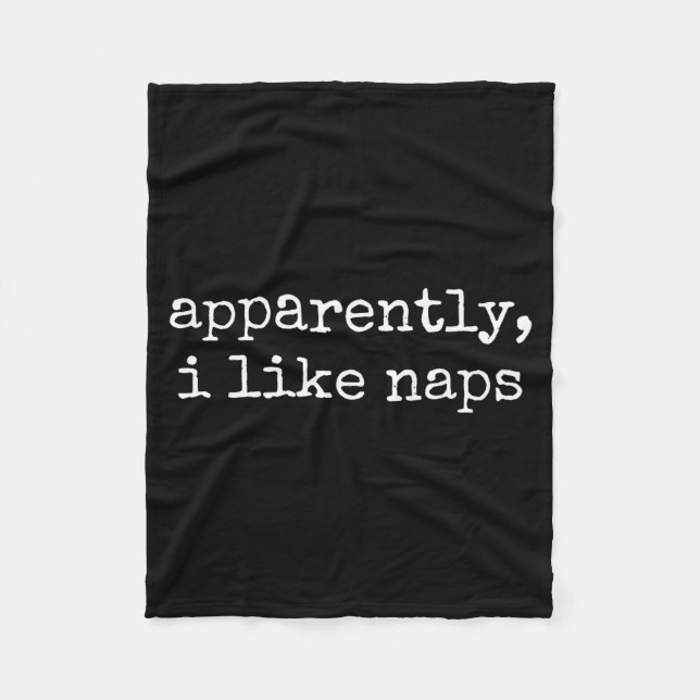 Apparently I Like Naps Funny Lazy Quote  Fleece Blanket (Front)