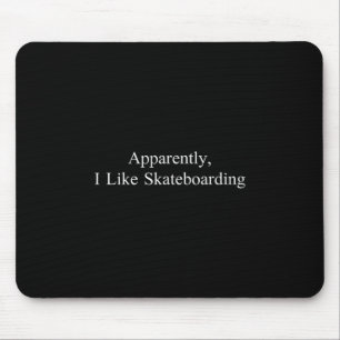 Apparently I Like Skateboarding Funny Sarcastic Ga Mouse Pad