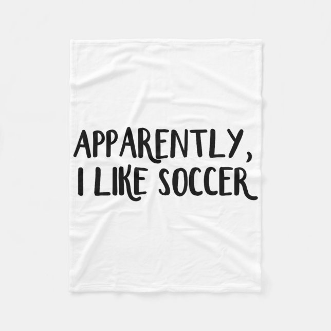 Apparently I Like Soccer _1  Fleece Blanket (Front)