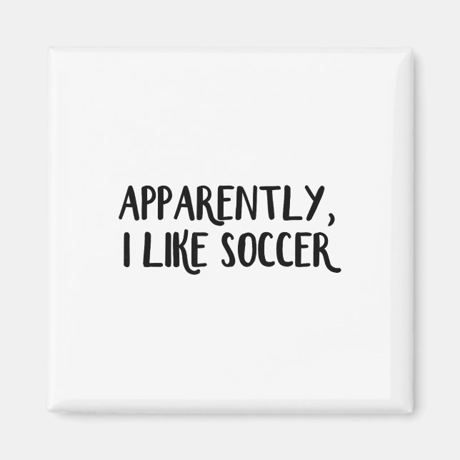 Apparently I Like Soccer _1  Magnet (Front)