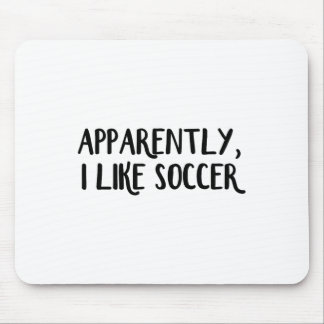 Apparently I Like Soccer _1  Mouse Pad