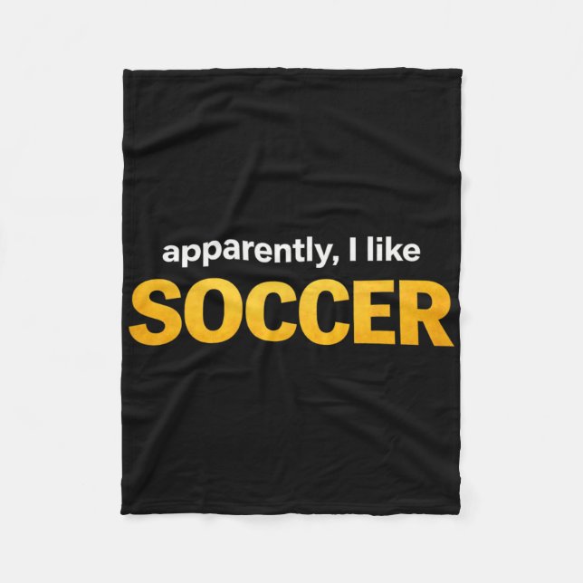 Apparently I Like Soccer _5  Fleece Blanket (Front)