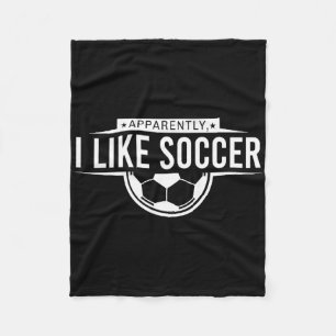 Apparently I Like Soccer – Funny Game Day Design  Fleece Blanket
