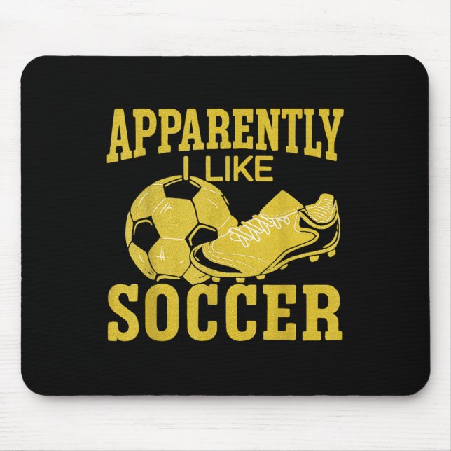 Apparently I Like Soccer Funny Minimalist Tee  Mouse Pad (Front)