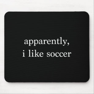 Apparently I Like Soccer Funny Soccer Fan Sports S Mouse Pad