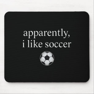 Apparently I Like Soccer Funny Soccer Season Game Mouse Pad