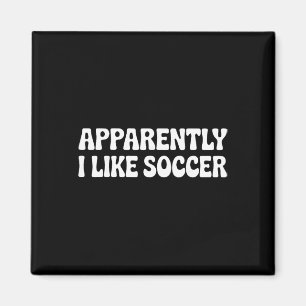 Apparently I Like Soccer Funny Sports Moms  Magnet