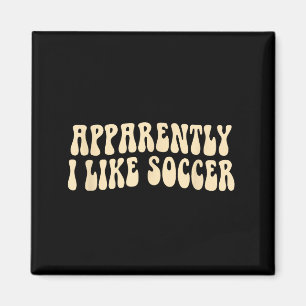 Apparently I Like Soccer Groovy Soccer Lover Women Magnet