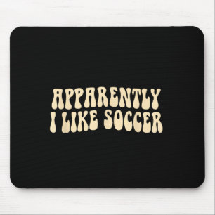 Apparently I Like Soccer Groovy Soccer Lover Women Mouse Pad