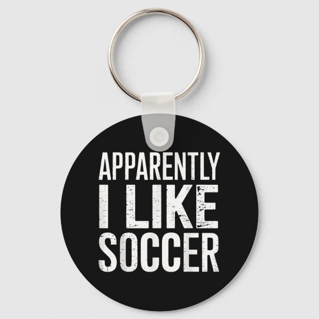 Apparently I Like Soccer  Key Ring (Front)