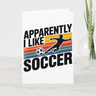 Apparently I Like Soccer Season Funny Game Day Mom Card