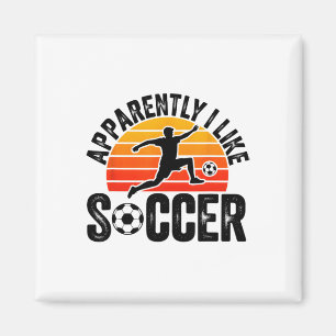 Apparently I Like Soccer Season Funny Game Day Mom Magnet