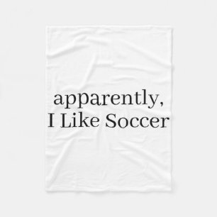 Apparently, I Like Soccer, Soccer Player, Soccer S Fleece Blanket