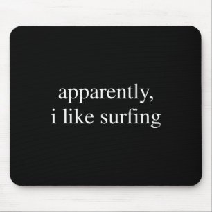 Apparently I Like Surfing Lover Funny Srufer Mouse Pad