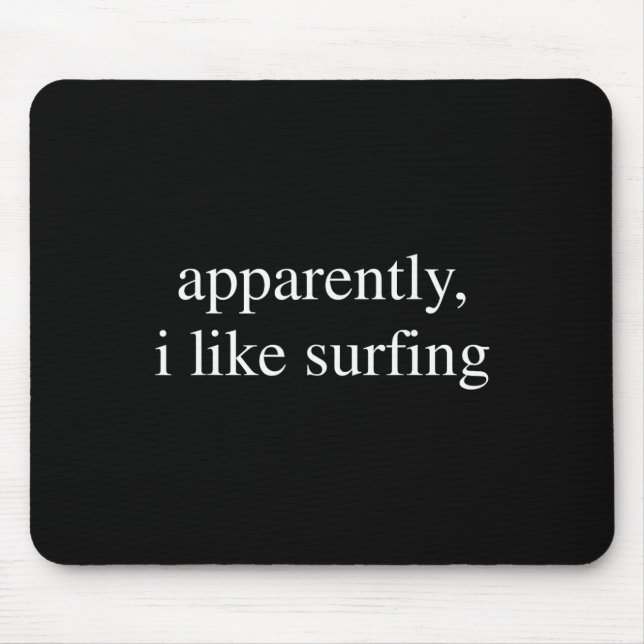 Apparently I Like Surfing Lover Funny Srufer  Mouse Pad (Front)