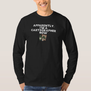 Apparently I'm A Cartographer Now Map Surveyor Des T-Shirt