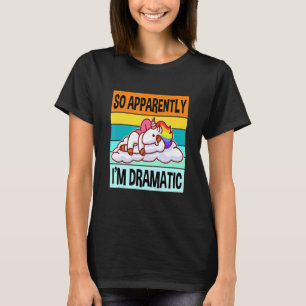Apparently Im Dramatic Queen Drama Best Unicorn T-Shirt