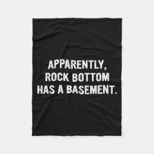 Apparently Rock-bottom Has A Basement Funny Quote Fleece Blanket