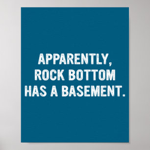 Apparently Rock-bottom Has A Basement Funny Quote Poster