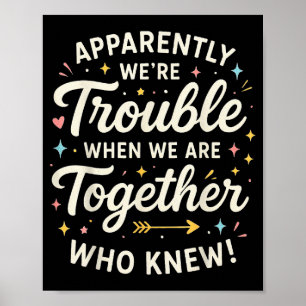 Apparently We’re Trouble When We Are Together Who  Poster