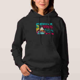 Apparently We're Trouble When We Are Cruising Funn Hoodie