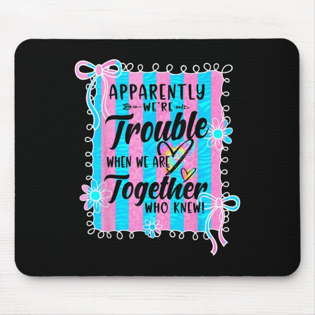 Apparently Were Trouble When We Are Together Coque Mouse Pad (Front)