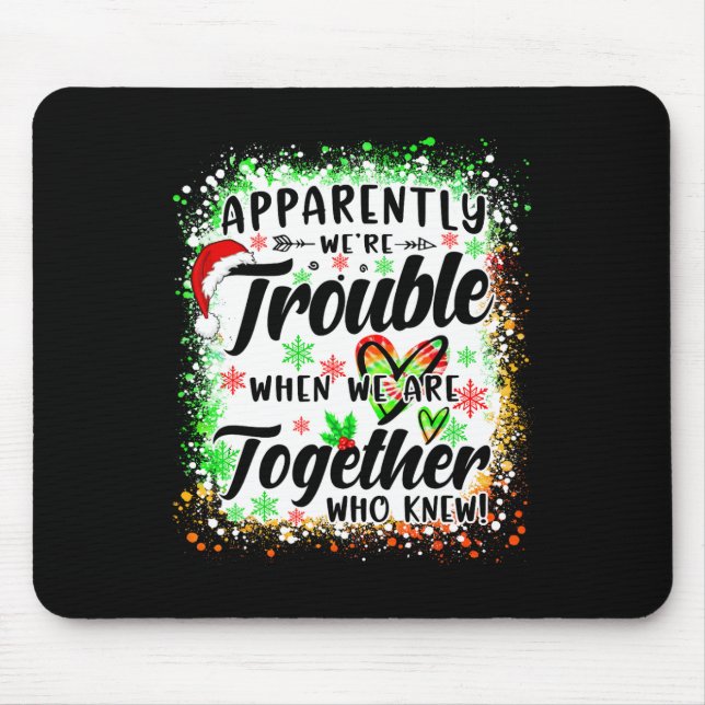 Apparently We're Trouble When We're Together Besti Mouse Pad (Front)