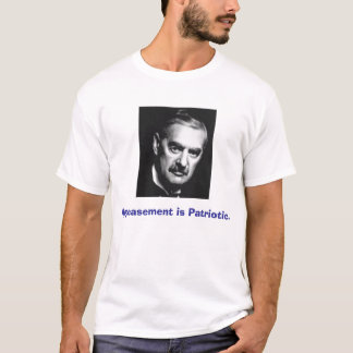 Appeasement is Patriotic. T-Shirt