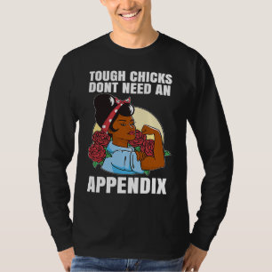 Appendectomy Post Surgery Tough Chicks Dont Need A T-Shirt