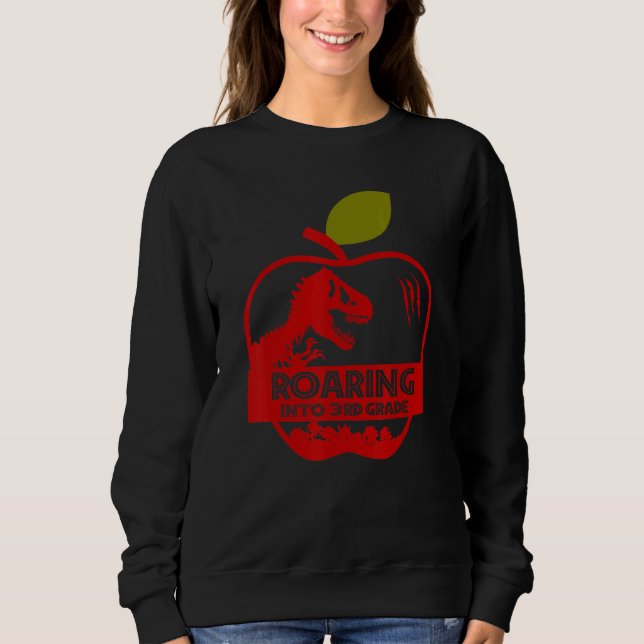 Apple Dinosaur Back To School Roaring Into 3rd Gra Sweatshirt (Front)