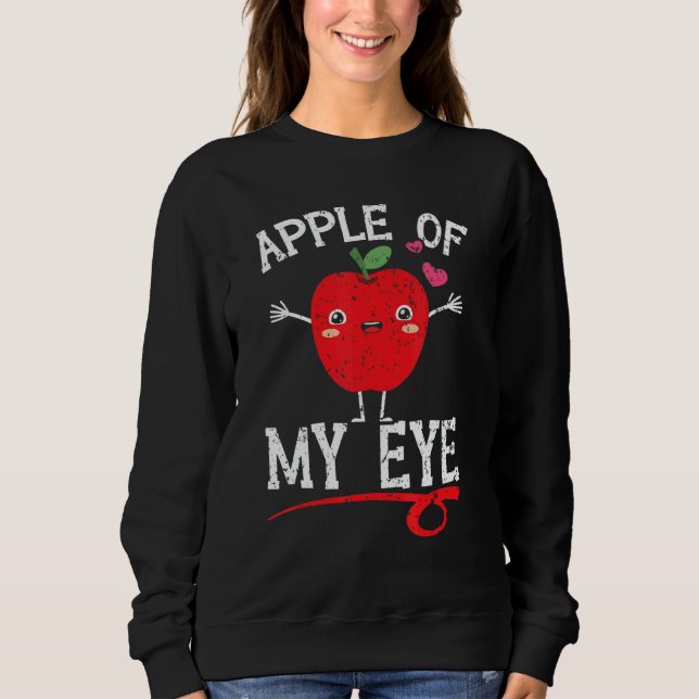 Apple Of My Eye Fruit  Apple Picking Sweatshirt (Front)