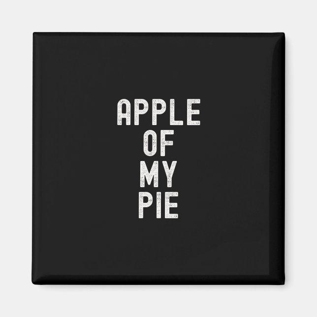 Apple Of My Pie Funny Thanksgiving Apple Dessert F Magnet (Front)