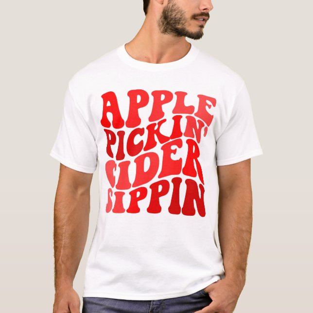 Apple Pickin' Cider Sippin' Apple Lover Apple T-Shirt (Front)