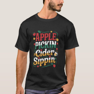 Apple Pickin' Cider Sippin' Apple Picking T-Shirt