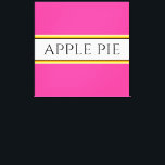 APPLE PIE Fun Bright Pink White Yellow Stripes Canvas Print<br><div class="desc">This fun kitchen design features APPLE PIE text inside a wide white centre stripe highlighted with black,  yellow,  and orange racing stripes on a bright pink background.    The text can be personalised.</div>