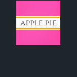 APPLE PIE Fun Bright Pink White Yellow Stripes Canvas Print<br><div class="desc">This fun kitchen design features APPLE PIE text inside a wide white centre stripe highlighted with black,  yellow,  and orange racing stripes on a bright pink background.    The text can be personalised.</div>