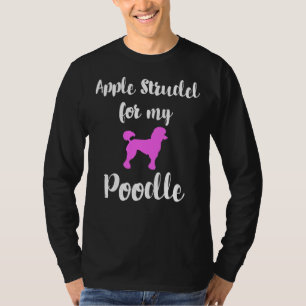 Apple Strudel Poodle Animal Love Germany Typical G T-Shirt