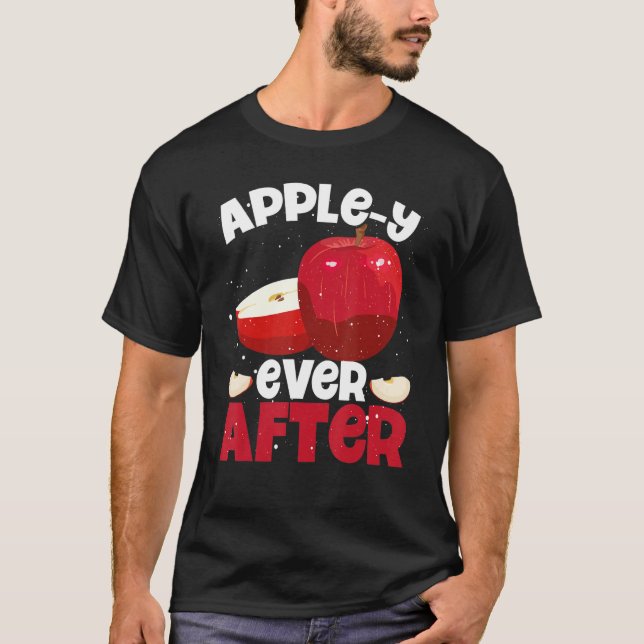 Apple y Ever After Apple  Fruit Eater Apple Jokes  T-Shirt (Front)