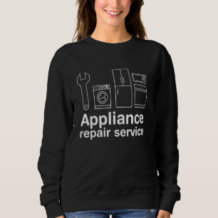 appliance repair service handyman self promotion sweatshirt