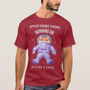 Applied Science Teacher Running Caffeine & Chaos T-Shirt