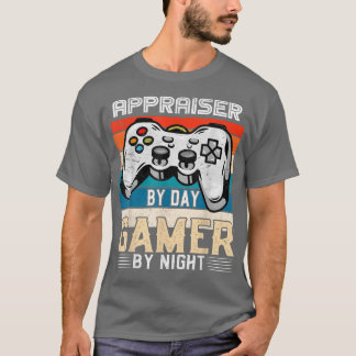 Appraiser by day gamer by night video gaming fans  T-Shirt