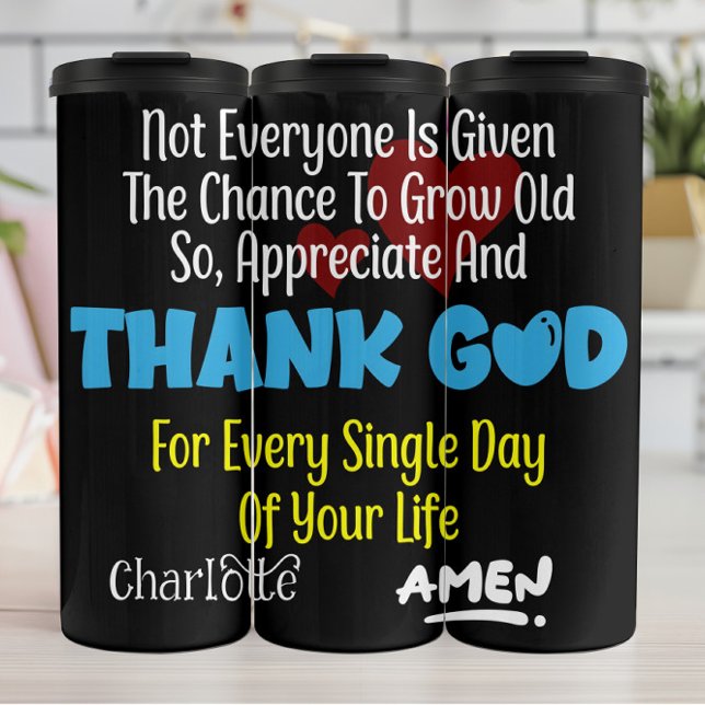Appreciate And Thank God For Every Single Day Thermal Tumbler (Creator Uploaded)