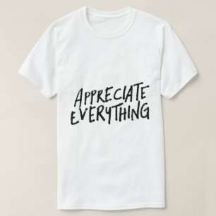 Appreciate Everything – Gratitude Typography T-Shirt