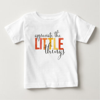 "appreciate the little things" tees