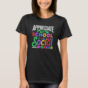 Appreciate Your School Social Worker Colleague Say T-Shirt