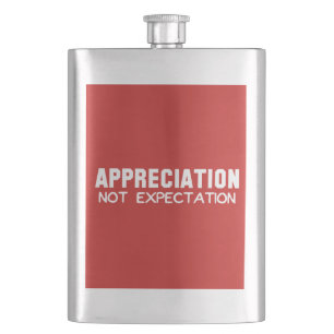 Appreciation Not Expectation Hip Flask