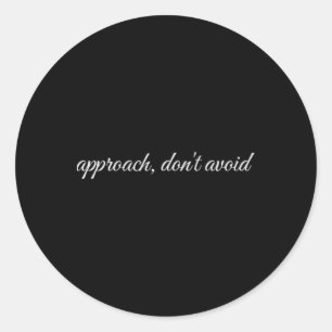 Approach, Don't Avoid, Mental Health Therapy Classic Round Sticker