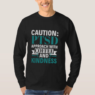 Approach with Coffee & Kindness - PTSD Awareness T-Shirt