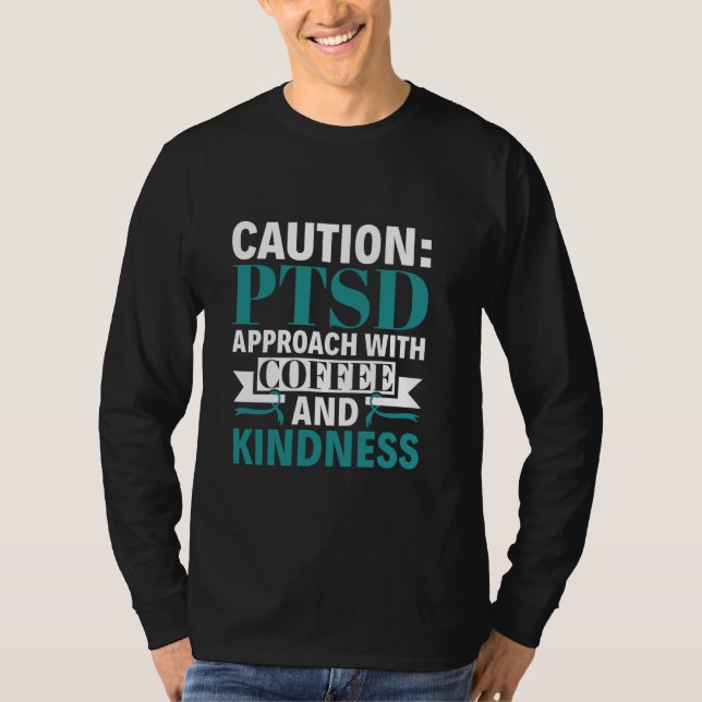 Approach with Coffee & Kindness - PTSD Awareness T-Shirt (Front)